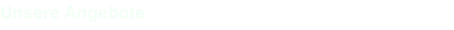 Unsere Angebote